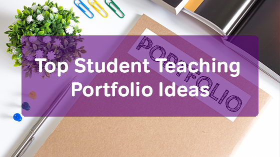 Top Student Teaching Portfolio Ideas