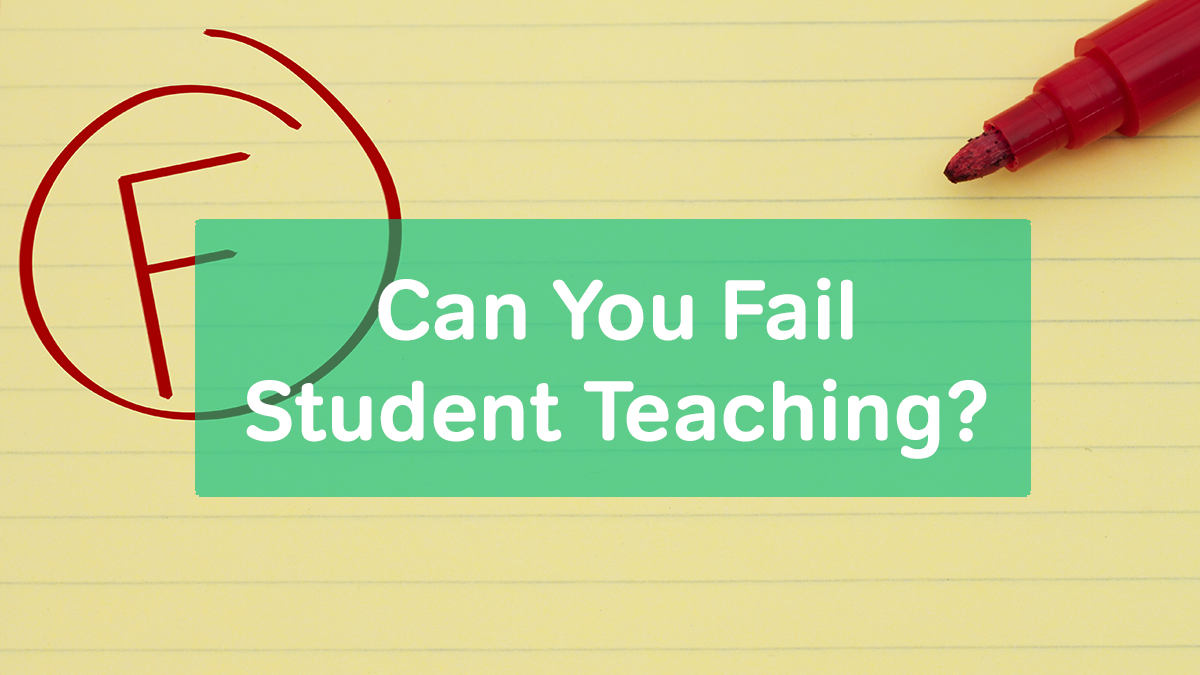 Can You Fail Student Teaching?
