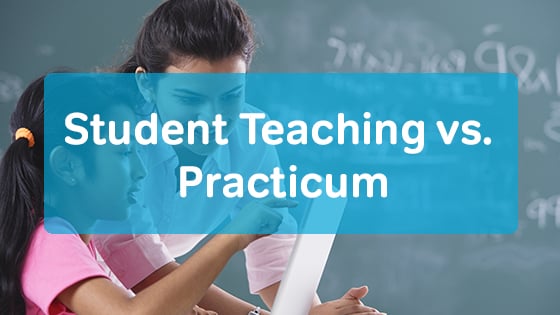 student teaching vs practicum