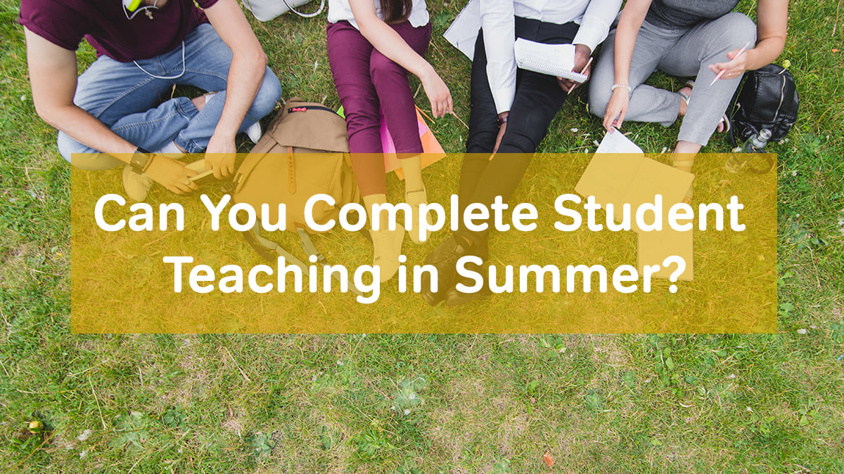 Can You Complete Student Teaching in Summer?