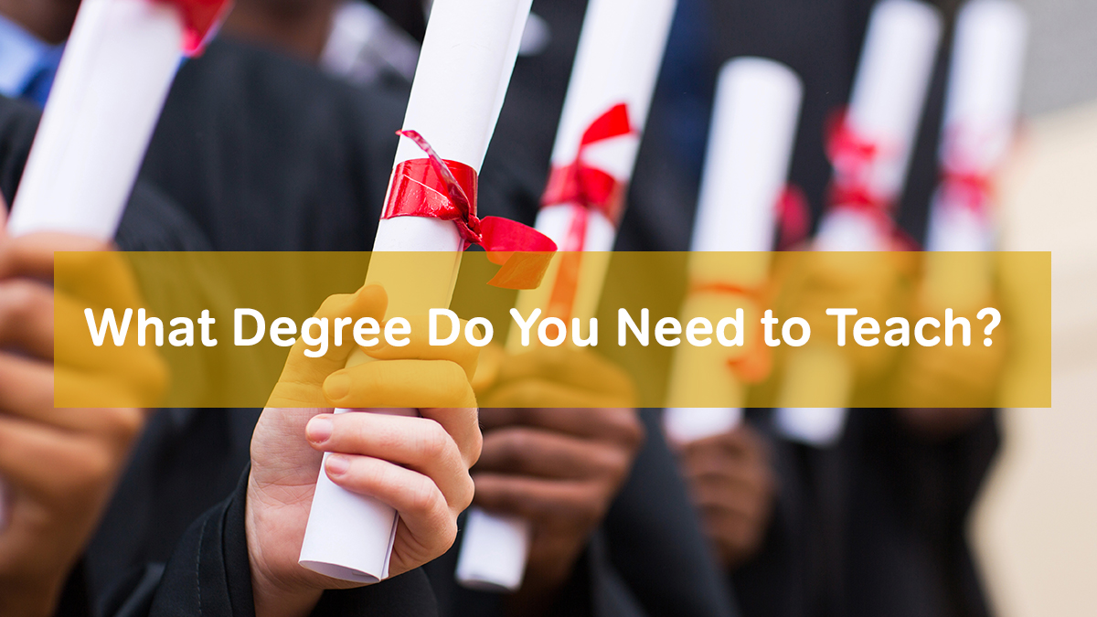 What Degree Do You Need To Teach 