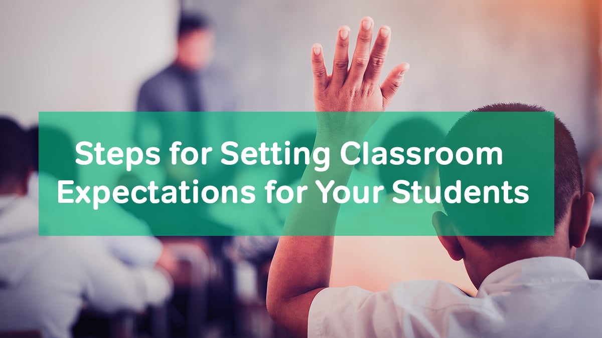 Steps for Setting Classroom Expectations for Your Students